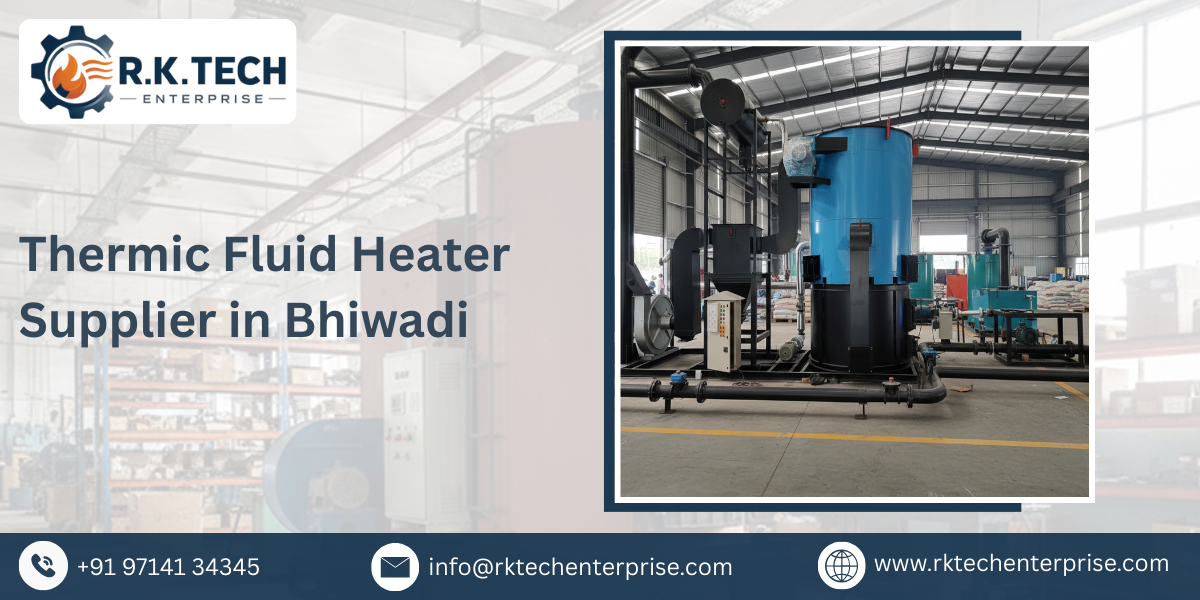 Thermic Fluid Heater Supplier in Bhiwadi